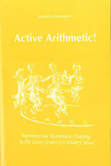 Active Arithmetic!: Movement and Mathematics Teaching in the Lower Grades of a Waldorf School cena un informācija | Sociālo zinātņu grāmatas | 220.lv