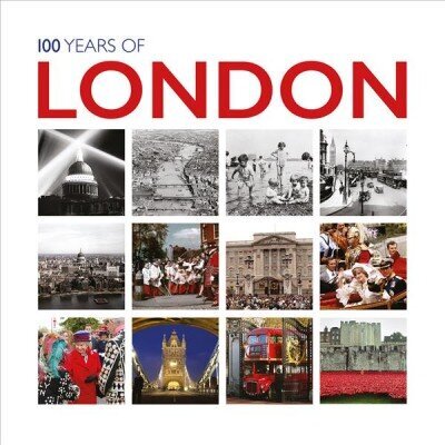 100 Years of London: Twentieth Century in Pictures None ed. цена и информация | Vēstures grāmatas | 220.lv