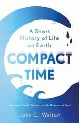 Compact Time: A Short History of Life on Earth цена и информация | Исторические книги | 220.lv