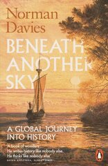 Beneath Another Sky: A Global Journey into History цена и информация | Исторические книги | 220.lv