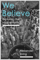 We Believe: Exploring The Nicene Faith цена и информация | Духовная литература | 220.lv