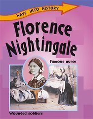 Ways Into History: Florence Nightingale цена и информация | Книги для подростков и молодежи | 220.lv