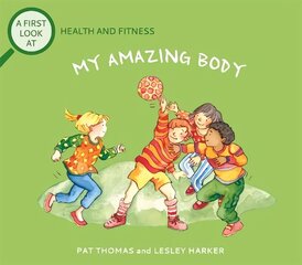 First Look At: Health and Fitness: My Amazing Body cena un informācija | Grāmatas pusaudžiem un jauniešiem | 220.lv