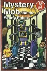 Mystery Mob and the Wrong Robot цена и информация | Книги для подростков  | 220.lv