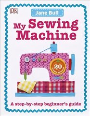 My Sewing Machine Book: A Step-by-Step Beginner's Guide цена и информация | Книги для подростков и молодежи | 220.lv