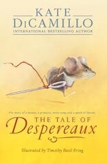 Tale of Despereaux: Being the Story of a Mouse, a Princess, Some Soup, and a Spool of Thread cena un informācija | Grāmatas pusaudžiem un jauniešiem | 220.lv