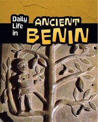 Daily Life in Ancient Benin цена и информация | Книги для подростков и молодежи | 220.lv