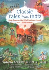 Classic Tales from India: How Ganesh Got His Elephant Head and Other Stories цена и информация | Книги для подростков  | 220.lv