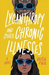 Lycanthropy and Other Chronic Illnesses: A Novel International edition цена и информация | Книги для подростков  | 220.lv