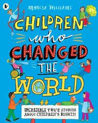 Children Who Changed the World: Incredible True Stories About Children's Rights! цена и информация | Книги для подростков и молодежи | 220.lv