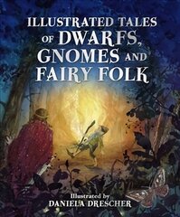 Illustrated Tales of Dwarfs, Gnomes and Fairy Folk cena un informācija | Grāmatas pusaudžiem un jauniešiem | 220.lv