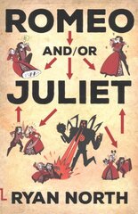 Romeo and/or Juliet: A Choosable-Path Adventure цена и информация | Фантастика, фэнтези | 220.lv