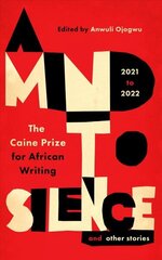 Mind to Silence and other stories: The Caine Prize for African Writing 2021-22 cena un informācija | Fantāzija, fantastikas grāmatas | 220.lv