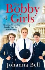 Bobby Girls: Book One in a gritty, uplifting new WW1 series about Britain's first ever female police officers cena un informācija | Fantāzija, fantastikas grāmatas | 220.lv