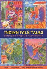 Indian Folk Tales: Eighteen Stories of Magic, Fate, Bravery and Wonder цена и информация | Книги для подростков и молодежи | 220.lv