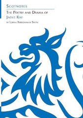 Poetry and Drama of Jackie Kay: (Scotnotes Study Guides) цена и информация | Книги для подростков и молодежи | 220.lv