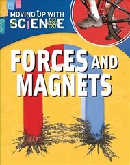 Moving up with Science: Forces and Magnets Illustrated edition цена и информация | Книги для подростков и молодежи | 220.lv