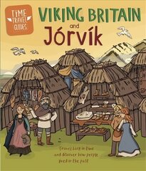 Time Travel Guides: Viking Britain and Jorvik cena un informācija | Grāmatas pusaudžiem un jauniešiem | 220.lv