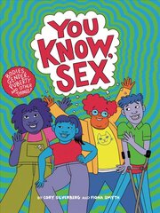 You Know, Sex: Bodies, Gender, Puberty, and Other Things цена и информация | Книги для подростков и молодежи | 220.lv