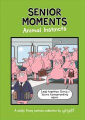 Senior Moments: Animal Instincts: A timelessly funny cartoon collection by Whyatt cena un informācija | Fantāzija, fantastikas grāmatas | 220.lv