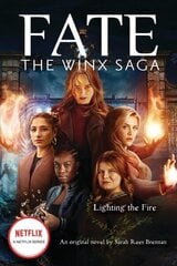 Lighting the Fire (Fate: The Winx Saga: An Original Novel) цена и информация | Книги для подростков и молодежи | 220.lv