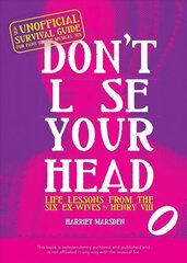 Don't Lose Your Head: Life Lessons from the Six Ex-Wives of Henry VIII cena un informācija | Fantāzija, fantastikas grāmatas | 220.lv