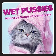 Wet Pussies: Hilarious Snaps of Damp Cats cena un informācija | Fantāzija, fantastikas grāmatas | 220.lv