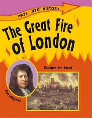 Ways Into History: The Great Fire Of London cena un informācija | Grāmatas pusaudžiem un jauniešiem | 220.lv