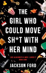 Girl Who Could Move Sh*t With Her Mind: 'Like Alias meets X-Men' cena un informācija | Fantāzija, fantastikas grāmatas | 220.lv