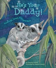 He'S Your Daddy!: Ducklings, Joeys, Kits, and More цена и информация | Книги для подростков и молодежи | 220.lv