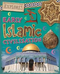 Explore!: Early Islamic Civilisation cena un informācija | Grāmatas pusaudžiem un jauniešiem | 220.lv