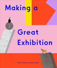 Making a Great Exhibition: (Books for Kids, Art for Kids, Art Book) cena un informācija | Grāmatas pusaudžiem un jauniešiem | 220.lv