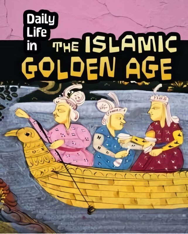 Daily Life in the Islamic Golden Age cena un informācija | Grāmatas pusaudžiem un jauniešiem | 220.lv