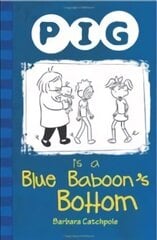 Pig is a Blue Baboon's Bottom UK ed. cena un informācija | Grāmatas pusaudžiem un jauniešiem | 220.lv