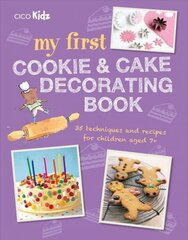 My First Cookie & Cake Decorating Book: 35 Techniques and Recipes for Children Aged 7-Plus cena un informācija | Grāmatas pusaudžiem un jauniešiem | 220.lv