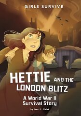 Hettie and the London Blitz: A World War II Survival Story цена и информация | Книги для подростков и молодежи | 220.lv