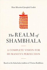 Realm of Shambhala: A Complete Vision for Humanitys Perfection cena un informācija | Garīgā literatūra | 220.lv