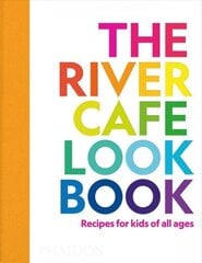 River Cafe Look Book, Recipes for Kids of all Ages цена и информация | Книги для подростков и молодежи | 220.lv