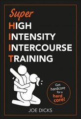 SHIIT: Super High Intensity Intercourse Training: Get hardcore for a hard core cena un informācija | Fantāzija, fantastikas grāmatas | 220.lv