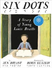 Six Dots: A Story of Young Louis Braille: A Story Of Young Louis Braille cena un informācija | Grāmatas pusaudžiem un jauniešiem | 220.lv