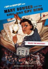 Mary Bowser and the Civil War Spy Ring: A Spy on History Book cena un informācija | Grāmatas pusaudžiem un jauniešiem | 220.lv