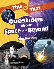 This or That Questions About Space and Beyond: You Decide! cena un informācija | Grāmatas pusaudžiem un jauniešiem | 220.lv