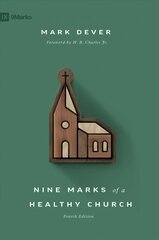 Nine Marks of a Healthy Church 4th Revised edition цена и информация | Духовная литература | 220.lv