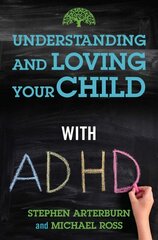 Understanding and Loving Your Child with ADHD цена и информация | Духовная литература | 220.lv