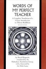 Words of My Perfect Teacher: A Complete Translation of a Classic Introduction to Tibetan Buddhism цена и информация | Духовная литература | 220.lv