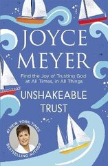 Unshakeable Trust: Find the Joy of Trusting God at All Times, in All Things cena un informācija | Garīgā literatūra | 220.lv