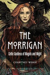 Morrigan: Celtic Goddess of Magick and Might cena un informācija | Garīgā literatūra | 220.lv