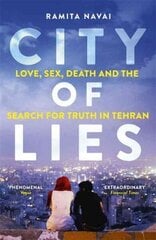 City of Lies: Love, Sex, Death and the Search for Truth in Tehran cena un informācija | Vēstures grāmatas | 220.lv