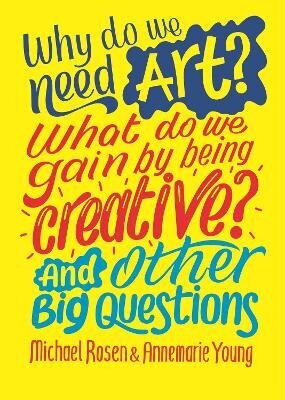 Why do we need art? What do we gain by being creative? And other big questions цена и информация | Grāmatas pusaudžiem un jauniešiem | 220.lv