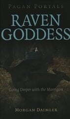 Pagan Portals - Raven Goddess - Going Deeper with the Morrigan: Going Deeper with the Morrigan цена и информация | Духовная литература | 220.lv